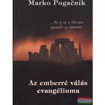 Marko Pogacnik - Az emberré válás evangéliuma
