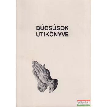 Dr. Harmath Károly szerk. - Búcsúsok útikönyve
