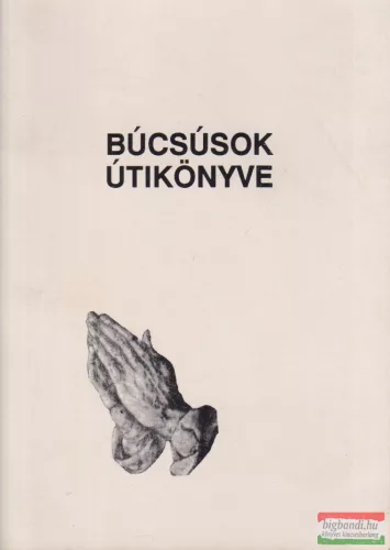 Dr. Harmath Károly szerk. - Búcsúsok útikönyve