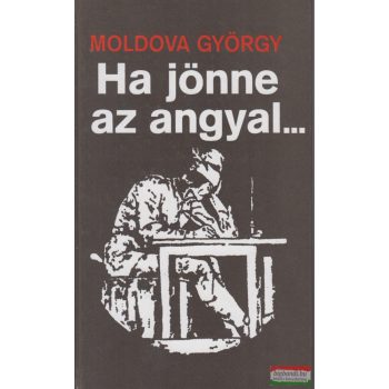 Moldova György - Ha jönne az angyal...