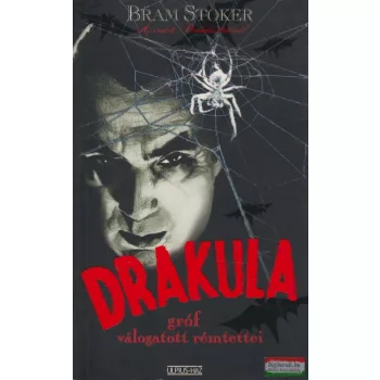 Bram Stoker - Drakula gróf válogatott rémtettei