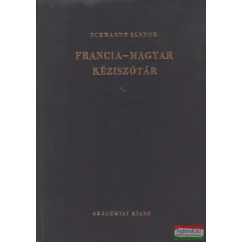 Eckhardt Sándor szerk. - Francia-magyar kéziszótár 