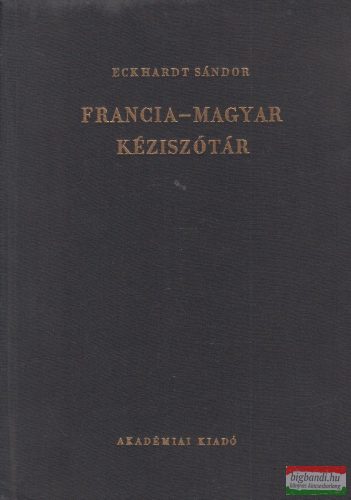 Eckhardt Sándor szerk. - Francia-magyar kéziszótár 