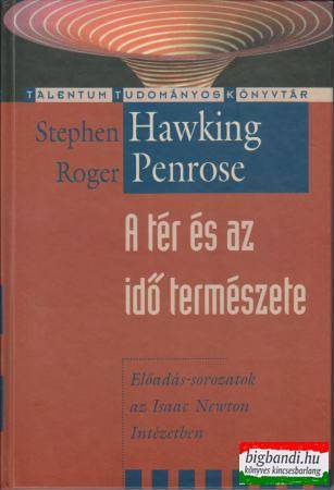 Stephen Hawking - Roger Penrose - A tér és az idő természete