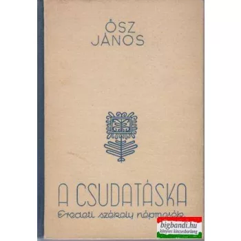 A csudatáska - eredeti székely népmesék
