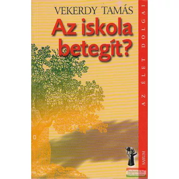 Vekerdy Tamás - Az iskola betegít?