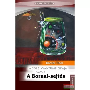   Bornai Tibor - A sors kvantumfizikája avagy a Bornai-sejtés