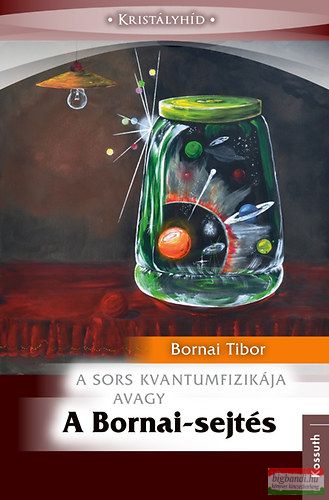 Bornai Tibor - A sors kvantumfizikája avagy a Bornai-sejtés