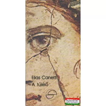 Elias Canetti - A túlélő