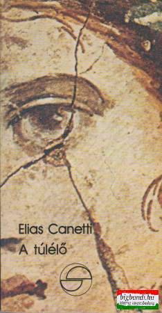 Elias Canetti - A túlélő