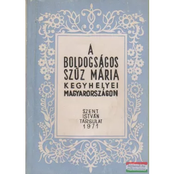 A boldogságos Szűz Mária kegyhelyei Magyarországon