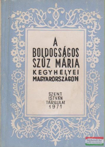 A boldogságos Szűz Mária kegyhelyei Magyarországon