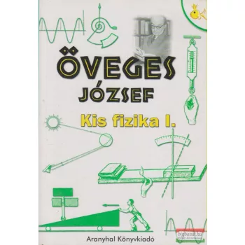 Öveges József - Kis fizika I.