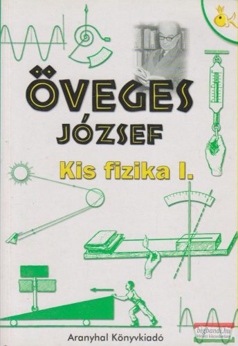 Öveges József - Kis fizika I.