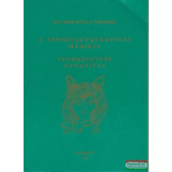   Balogh Gyula Bogumil - A természetgyógyítás mágiája / Szuggesztiós gyógyítás
