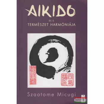 Szaotome Micugi - Aikido és a természet harmóniája