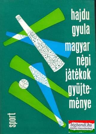 Hajdu Gyula - Magyar népi játékok gyűjteménye