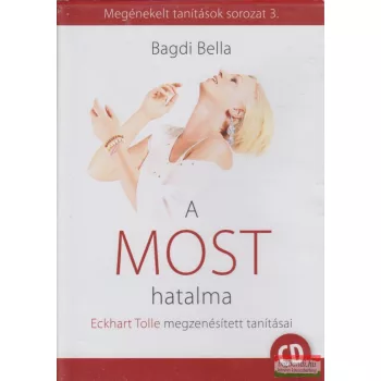   Bagdi Bella - A most hatalma CD – Eckhart Tolle megzenésített tanítása