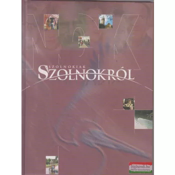   Szoboszlai Zsolt, Kertész Róbert szerk. - Szolnokiak Szolnokról