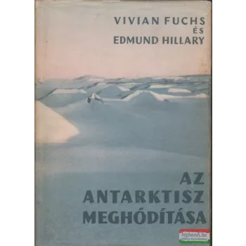Edmund Hillary, Vivian Fuchs - Az Antarktisz meghódítása