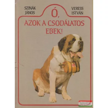   Szinák János, Veress István - Ó, azok a csodálatos ebek!