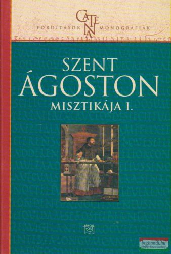 Heidl György (szerk.) - V. Horváth Károly - Szent Ágoston misztikája I.