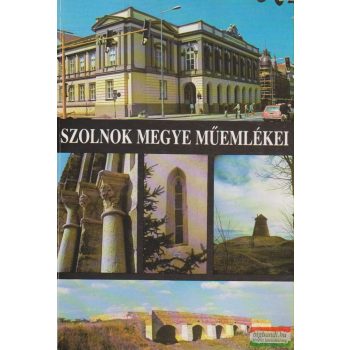   Kaposvári Gyula, Rédei István szerk. - Szolnok megye műemlékei