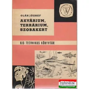 Oláh József - Akvárium, terrárium, szobakert