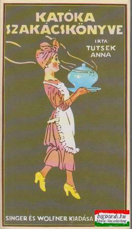 Tutsek Anna - Katóka szakácskönyve 