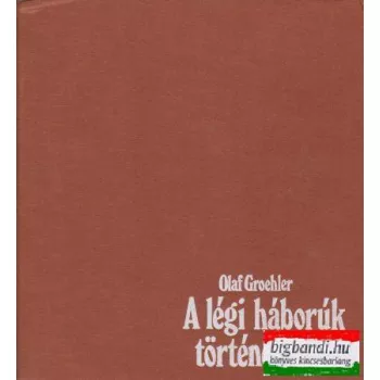 Olaf Groehler - A légi háborúk története 1910-1980