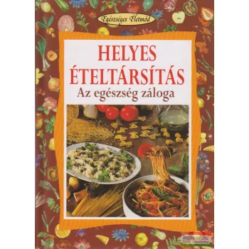   Hollósi Nikolett, Koronczai Magdolna szerk. - Helyes ételtársítás