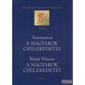   Anonymus - A magyarok cselekedetei / Kézai Simon - A magyarok cselekedetei