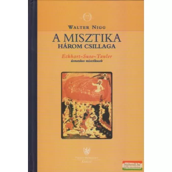   Walter Nigg - A misztika három csillaga - Eckhart-Suso-Tauler domonkos misztikusok