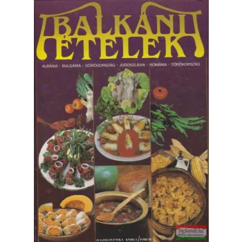   Bognár Antal szerk. - Balkáni ételek - Albánia-Bulgária-Görögország-Jugoszlávai-Románia-Törökország