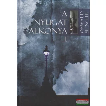 Oswald Spengler - A Nyugat alkonya I-II.