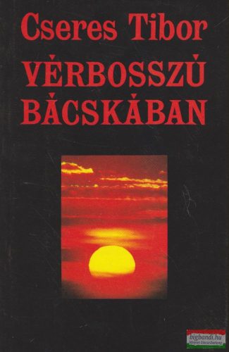 Cseres Tibor - Vérbosszú Bácskában