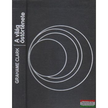 Grahame Clark - A világ őstörténete