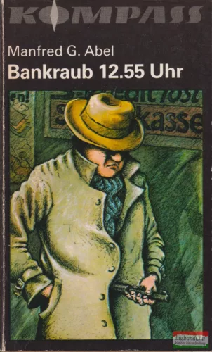 Manfred G. Abel - Bankraub 12.55 Uhr