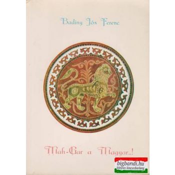 Mah-Gar a Magyar..! (szerzői kiadás)