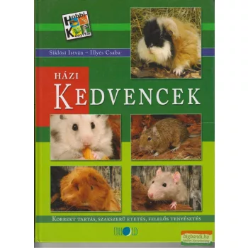   Siklósi István, Illyés Csaba - Házi kedvencek - Korrekt tartás, szakszerű etetés, felelős tenyésztés
