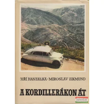 Jirí Hanzelka, Miroslav Zikmund - A Kordillerákon át