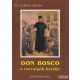 Dr. Lukács István - Don Bosco a csavargók barátja