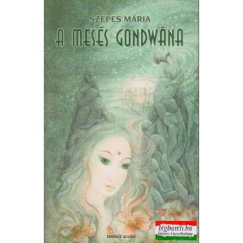 Szepes Mária - A mesés Gondwána