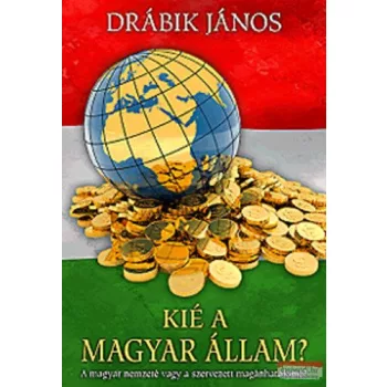 Drábik János - Kié a magyar állam? 