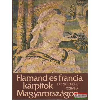   László Emőke - Flamand és francia kárpitok Magyarországon
