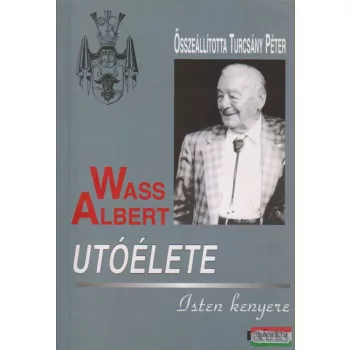 Turcsány Péter szerk. - Wass Albert utóélete
