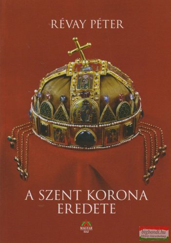 Révay Péter - A Szent Korona eredete