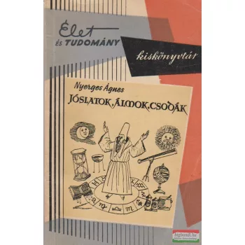 Nyerges Ágnes - Jóslatok, álmok, csodák