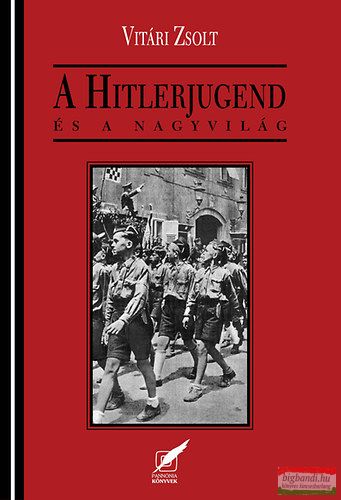 Vitári Zsolt - A Hitlerjugend és a nagyvilág 
