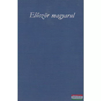 Először magyarul - Hat évezred költészetéből